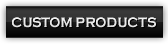 CUSTOM PRODUCTS